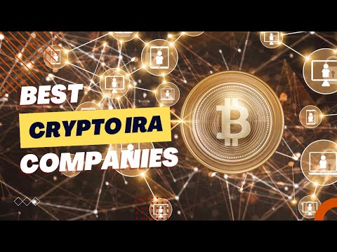 Crypto IRA Companies: The Best Bitcoin IRAs on the market