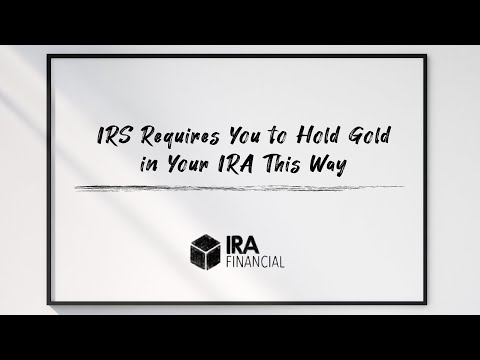IRS Requires You to Hold Gold in Your IRA This Way