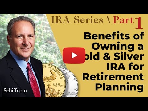 Benefits of Owning a Gold & Silver IRA for Retirement Planning – SchiffGold IRA Series