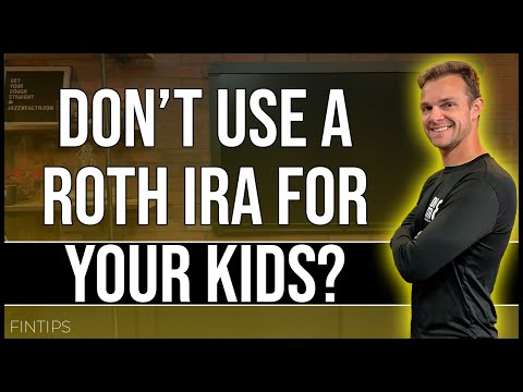 Watch This Before You Open A Roth IRA For Your Kids