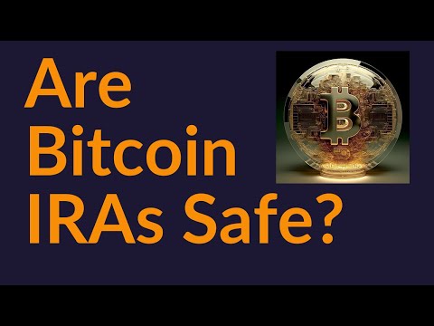 Are Bitcoin IRAs Safe?