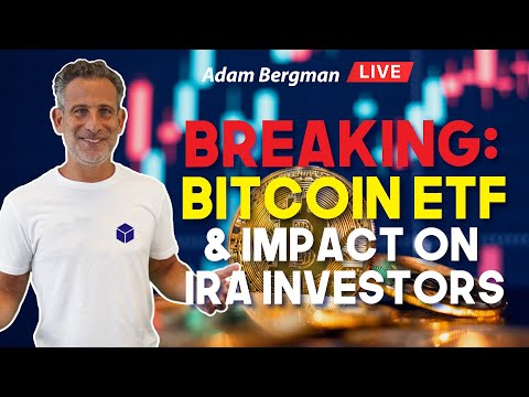 Breaking: Bitcoin ETF & Impact on IRA Investors
