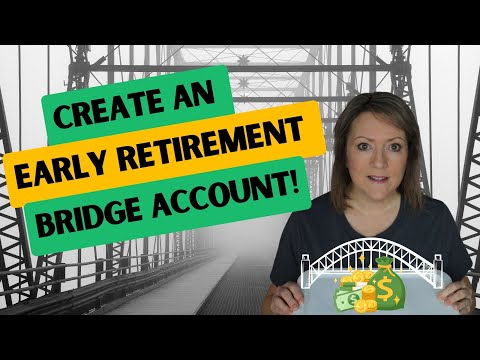How to Create an EARLY Retirement BRIDGE Account 🌉