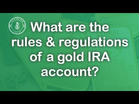 What Are The Rules And Regulations Of A Gold IRA Account?
